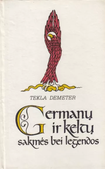 Germanų ir keltų sakmės bei legendos - Tekla Demeter, knyga