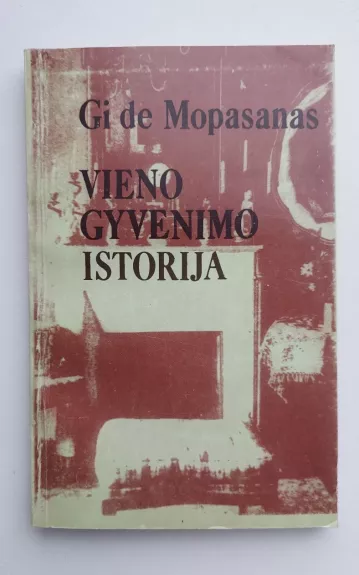 Vieno gyvenimo istorija - Gi De Mopasanas, knyga