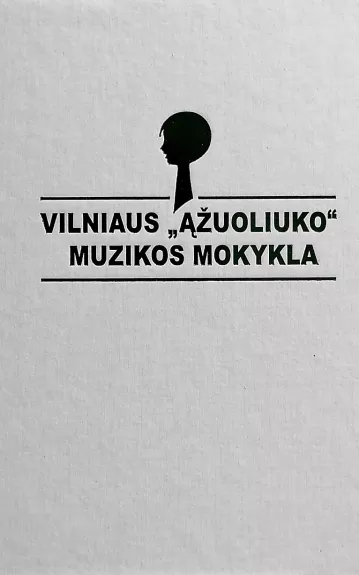 Vilniaus "Ąžuoliuko" muzikos mokykla - Autorių Kolektyvas, knyga