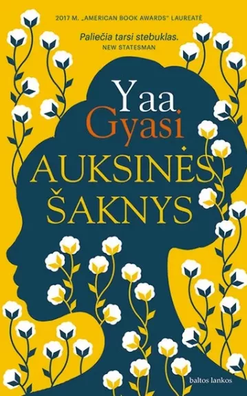 Auksinės šaknys - Yaa Gyasi, knyga