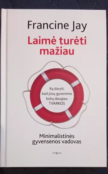 Laimė turėti mažiau. Minimalistinės gyvensenos vadovas