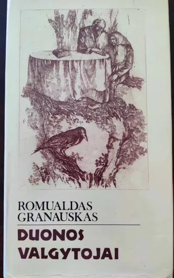Duonos valgytojai - Romualdas Granauskas, knyga