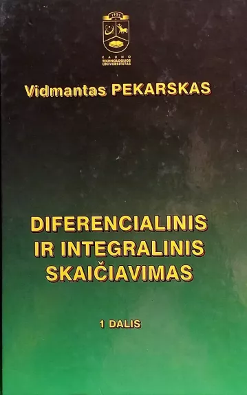 Diferencialinis ir integralinis skaičiavimas (1 dalis) - Vidmantas Pekarskas, knyga
