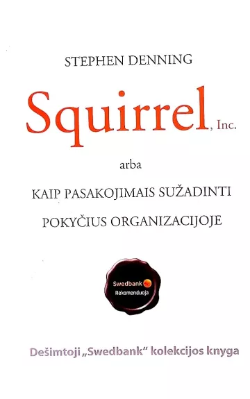 Squirrel, Inc. arba kaip pasakojimais sužadinti pokyčius organizacijoje - Stephen Denning, knyga
