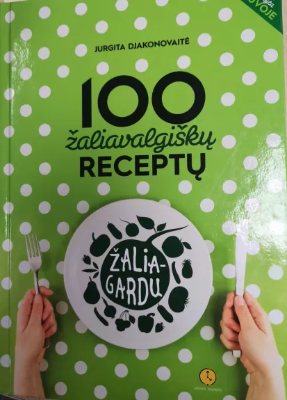 100 žaliavalgiškų receptų - Jurgita Djakonovaitė, knyga