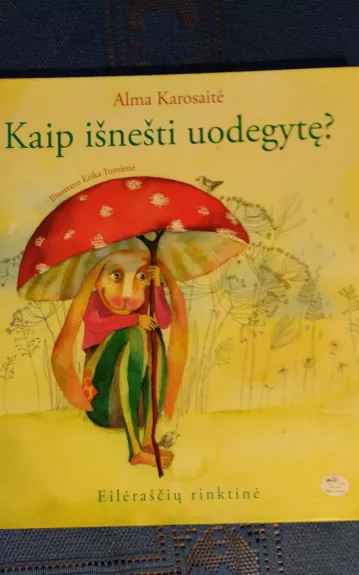 Kaip išnešti uodegytę? - Alma Karosaitė, knyga 1