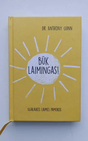 Būk laimingas! Ilgalaikės laimės pamokos