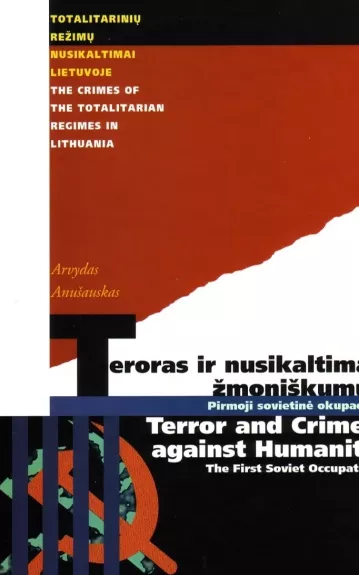 Teroras ir nusikaltimai žmoniškumui: pirmoji sovietinė okupacija (1940-1941) - Arvydas Anušauskas, knyga