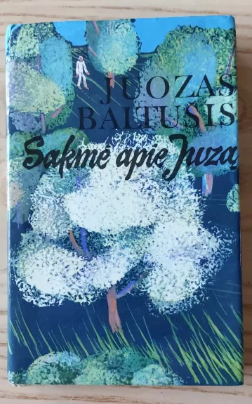 Sakmė apie Juzą - Juozas Baltušis, knyga 1