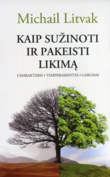 Kaip sužinoti ir pakeisti likimą (charakteris, temperamentas, gabumai) - Michail Litvak, knyga