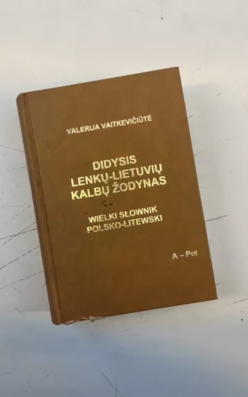 Didysis lenkų-lietuvių kalbų žodynas (I-II) - Valerija Vaitkevičiūtė, knyga 1