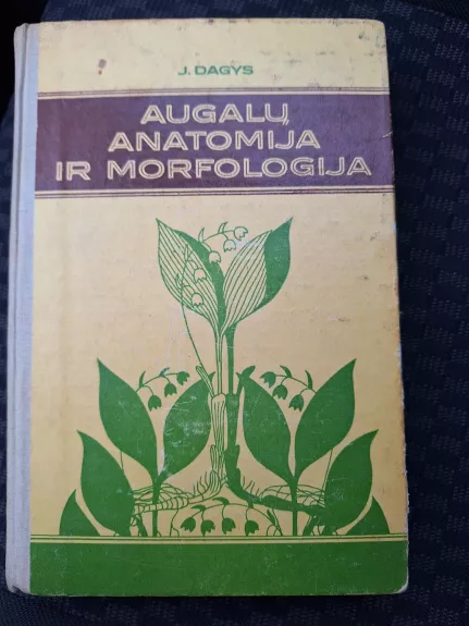 Augalų anatomija ir morfologija - Jonas Dagys, knyga 1