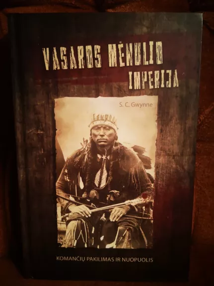 Vasaros mėnulio imperija: komančių pakilimas ir nuopuolis - S. Quinn, knyga 1