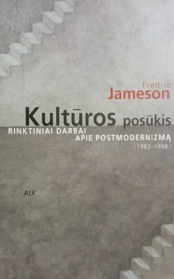 Kultūros posūkis: Rinktiniai darbai apie postmodernizmą ( 1983-1998) - Fredric Jameson, knyga 1