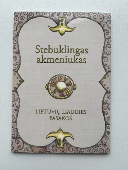 Stebuklingas akmeniukas: lietuvių liaudies pasakos