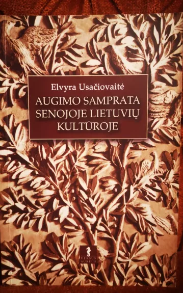 Augimo samprata senojoje lietuvių kultūroje - Elvyra Usačiovaitė, knyga 1