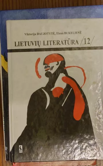Lietuvių literatūra 12 klasei - V. Daujotytė, ir kiti , knyga