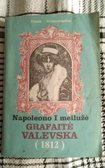 napaleono I meilužė Grafaitė Valevska (1812)