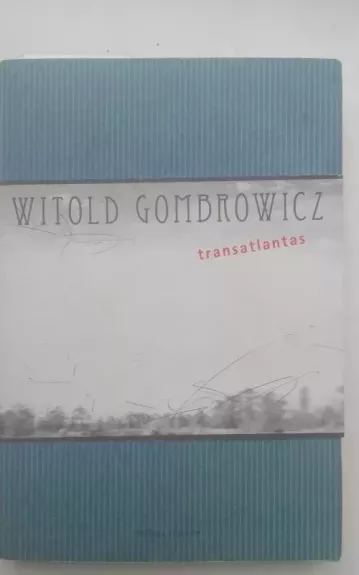 Transatlantas - Witold Gombrowicz, knyga 1