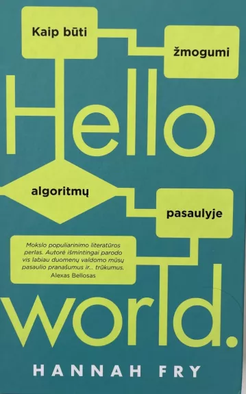 Hello world: kaip būti žmogumi algoritmų pasaulyje - Fry Hannah, knyga