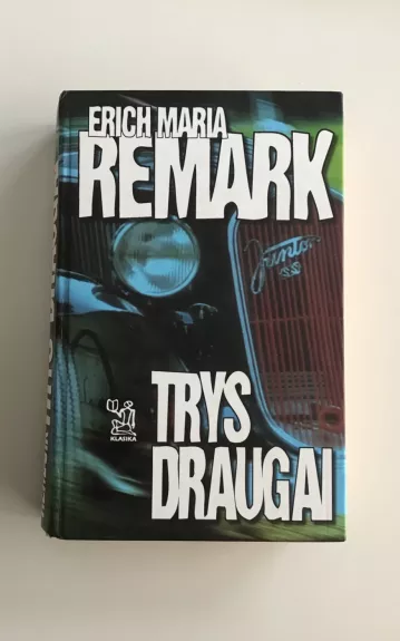 Trys draugai - Erichas Marija Remarkas, knyga