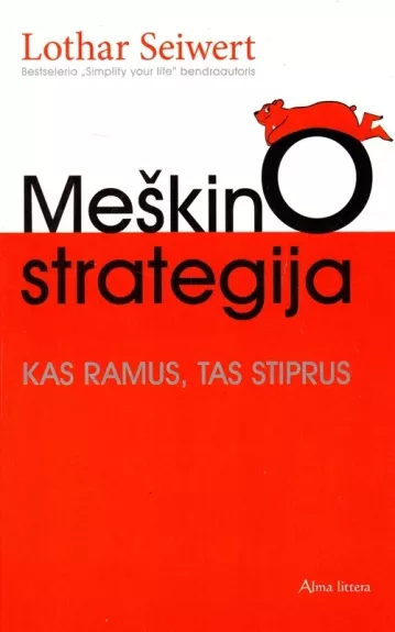 Meškino strategija: kas ramus, tas stiprus - Lothar Seiwert, knyga