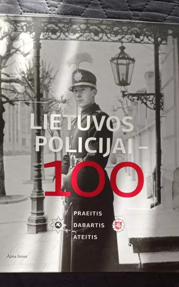 Lietuvos policijai - 100 - Andriušis Skirmantas, Petrikas Raimundas, knyga