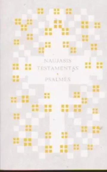 NAUJASIS TESTAMENTAS. PSALMĖS - Česlovas Kavaliauskas, knyga