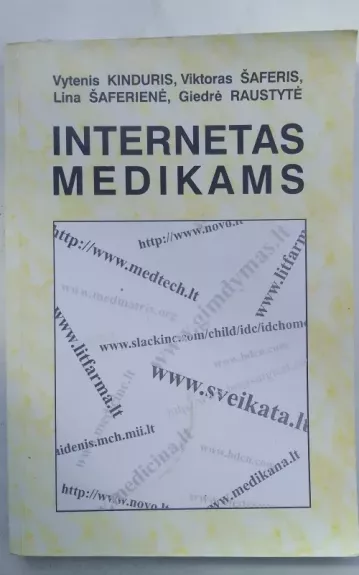 Internetas medikams - V. Kinduris, V. Šaferis, L. Šaferienė, G. Raustytė, knyga 1