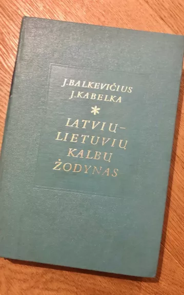 Latvių - lietuvių kalbų žodynas - J. Balkevičius, knyga 1