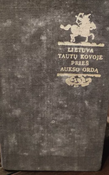 Lietuva tautų kovoje prieš Aukso ordą - Romas Batūra, knyga