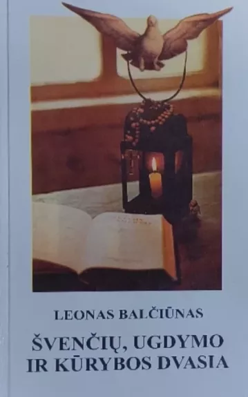 Švenčių, ugdymo ir kūrybos dvasia - Leonas Balčiūnas, knyga