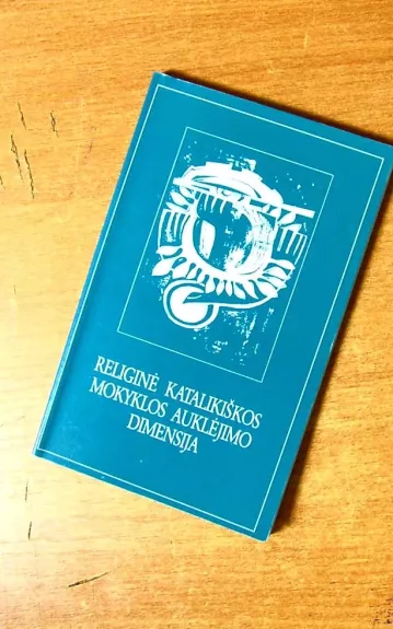 Religinė katalikiškos mokyklos auklėjimo dimensija - Autorių Kolektyvas, knyga