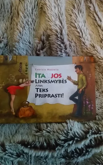 Italijos linksmybės, arba Teks priprasti!