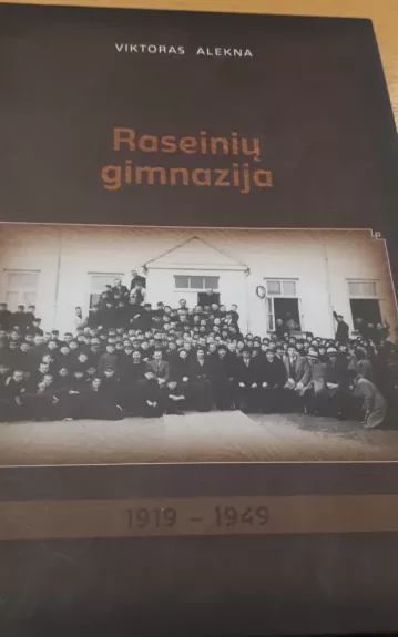 Raseinių gimnazija 1919 - 1949 - Viktoras Alekna, knyga