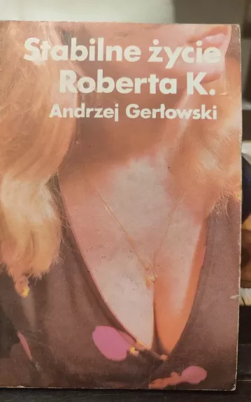 Stabilne zycie Roberta K - Andrzej Gerlowski, knyga