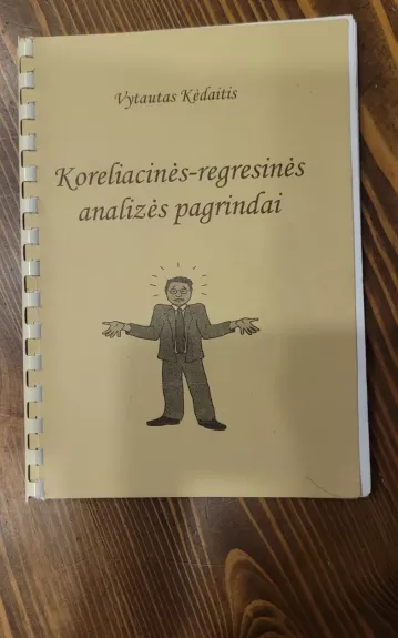 Koreliacinės-regresinės analizės pagrindai - Vytautas Kėdaitis, knyga 1