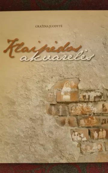 Klaipėdos akvarelės. Knyga I - G. Juodytė, knyga