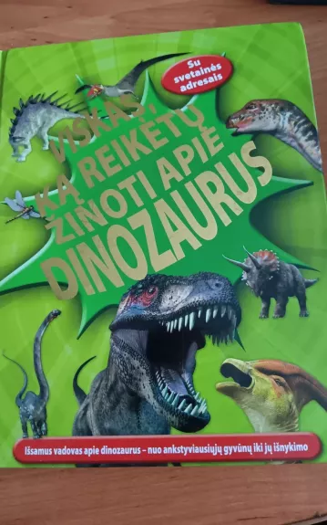 Viskas, ką reikėtų žinoti apie dinozaurus