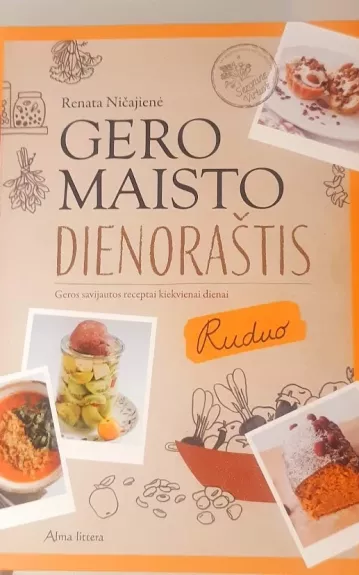 Gero maisto dienoraštis. Ruduo. Geros savijautos receptai kiekvienai dienai