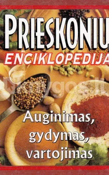 Prieskonių enciklopedija: auginimas, gydymas, vartojimas