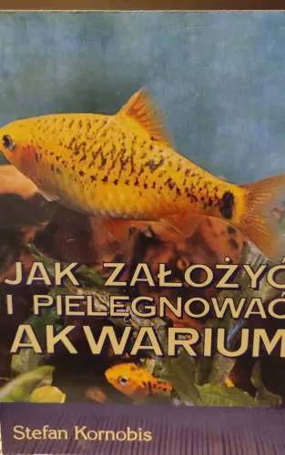 Jak zalozyc i pielegnowac akwarium - Stefan Kornobis, knyga