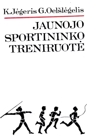 Jaunojo sportininko treniruotė - K. Jėgeris,G.  Oelšlėgeris, knyga 1
