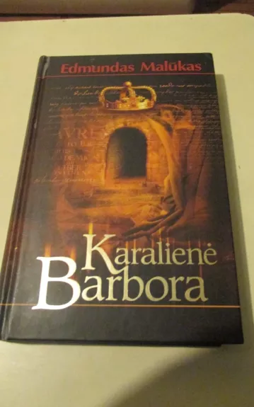 Karaliene Barbora - Edmundas Malūkas, knyga 1
