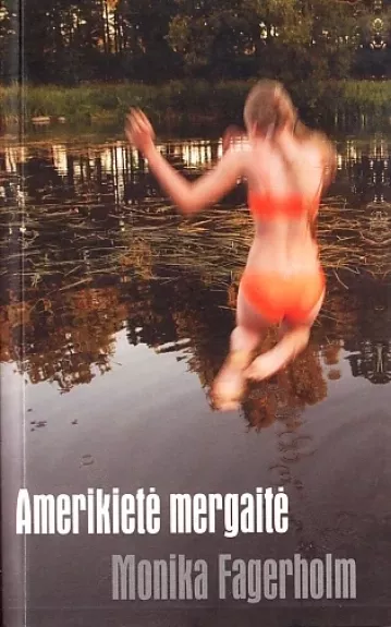 Amerikietė mergaitė - Monika Fagerholm, knyga