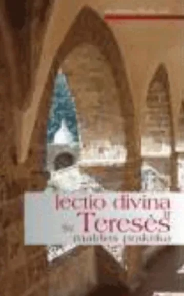 Lectio Divina ir Šv. Teresės maldos praktika