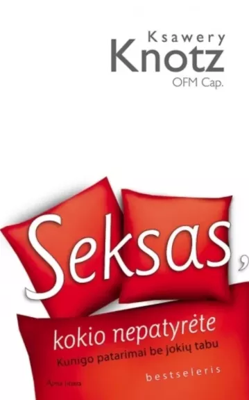 Seksas, kokio nepatyrėte. Kunigo patarimai be jokių tabu