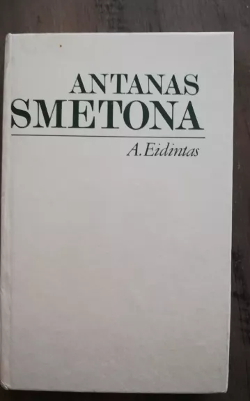 Antanas Smetona. Politinės biografijos bruožai - Alfonsas Eidintas, knyga