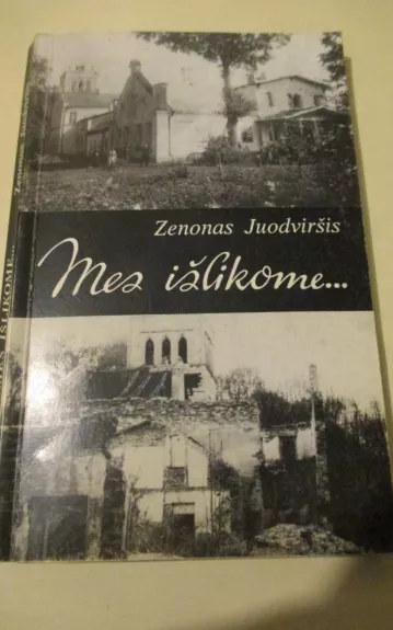 Mes išlikome... - Zenonas Juodviršis, knyga 1