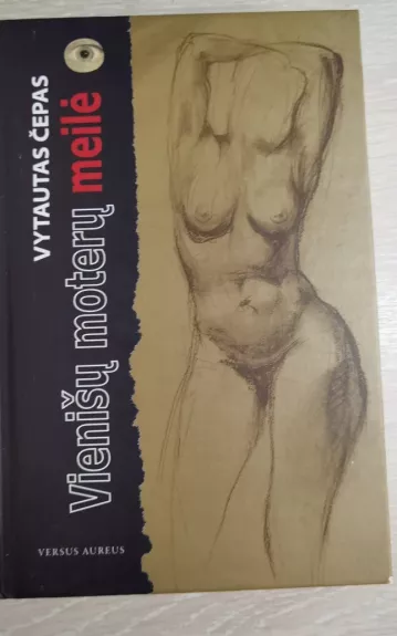 Vienišų moterų meilė - Vytautas Čepas, knyga